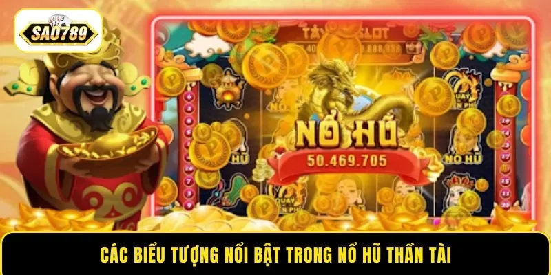 Các biểu tượng nổi bật trong nổ hũ Thần Tài
