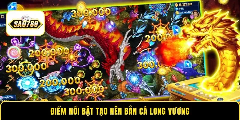 Điểm nổi bật tạo nên bắn cá Long Vương