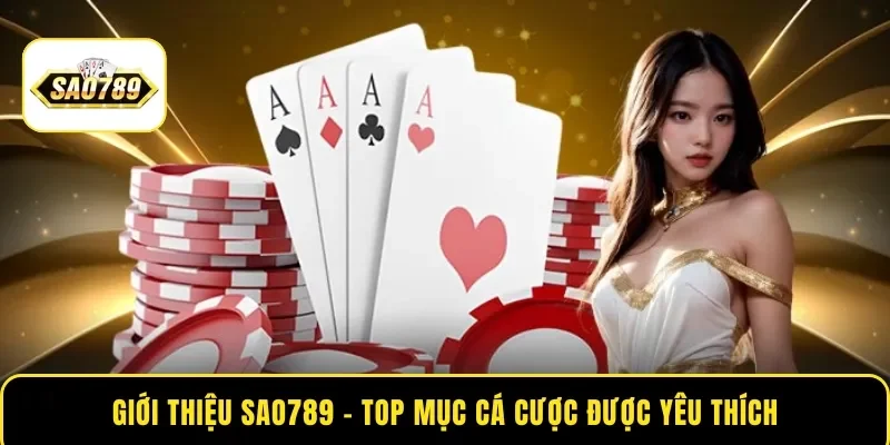 Giới thiệu Sao789 - Top mục cá cược được yêu thích