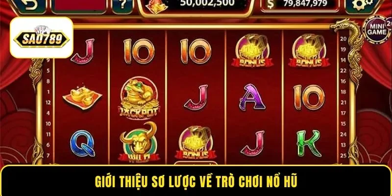 Giới thiệu sơ lược về trò chơi nổ hũ