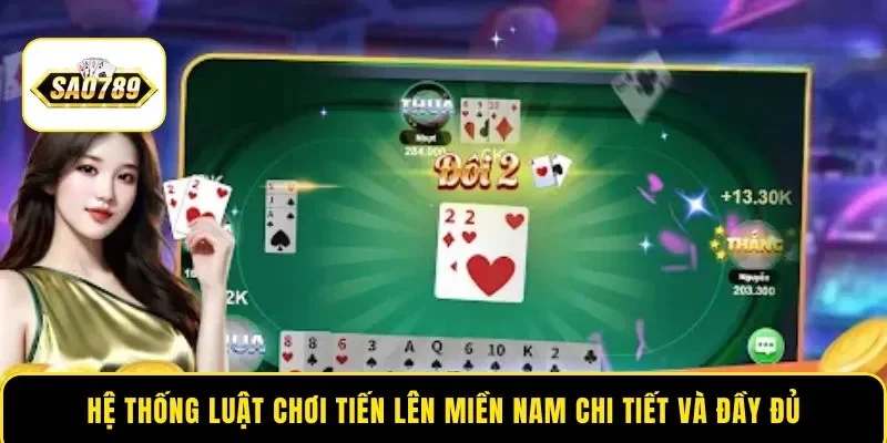 Hệ thống luật chơi Tiến Lên Miền Nam chi tiết và đầy đủ