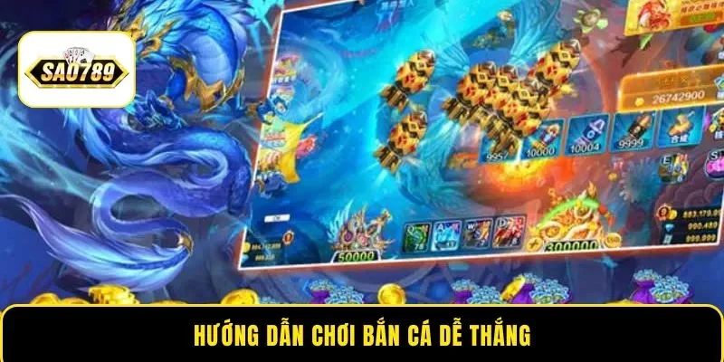 Hướng dẫn chơi bắn cá dễ thắng