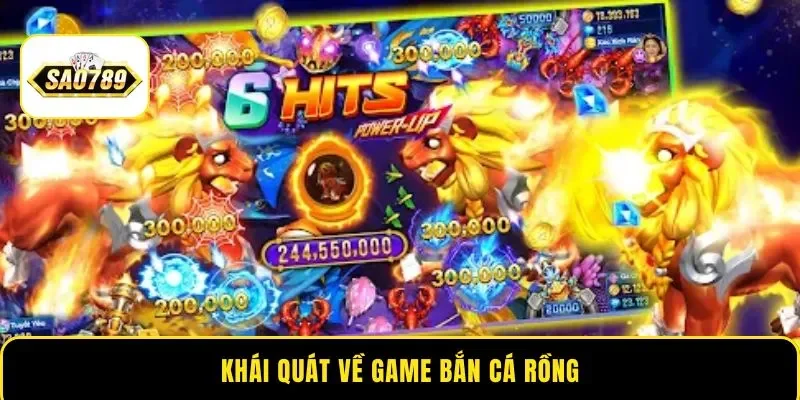 Khái quát về game bắn cá Rồng