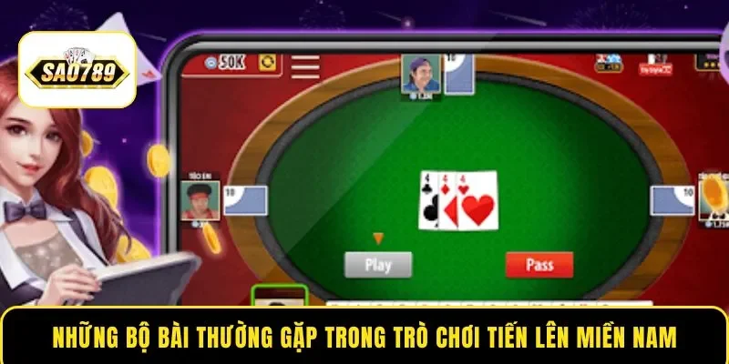 Những bộ bài thường gặp trong trò chơi Tiến Lên Miền Nam