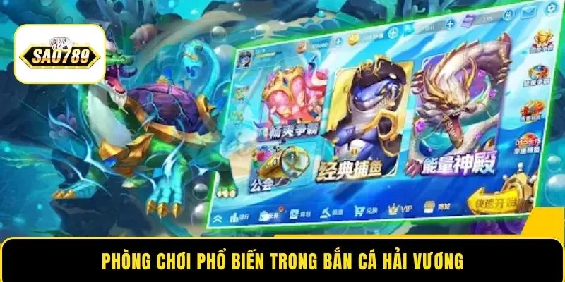 Phòng chơi phổ biến trong bắn cá Hải Vương